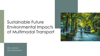 Sustainable Future Environmental Impacts Of Multimodal Transport PPT PowerPoint ACP