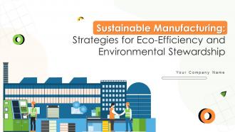 Sustainable Manufacturing Strategies For Eco Efficiency And Environmental Stewardship Sustainability CD