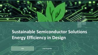 Sustainable Semiconductor Solutions Energy Efficiency In Design PPT Slides ACP
