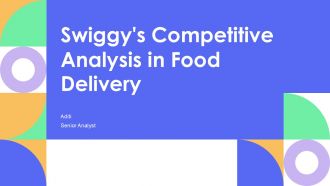 Swiggys Competitive Analysis In Food Delivery PPT Graphics AT