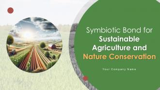 Symbiotic Bond For Sustainable Agriculture And Nature Conservation Ppt Slides