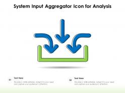 System input aggregator icon for analysis