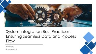 System Integration Best Practices Ensuring Seamless Data And Process Flow PPT Sample AT