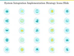 System Integration Implementation Strategy Icons Slide Ppt Files