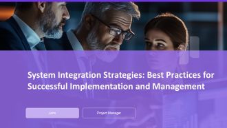 System Integration Strategies Best Practices For Successful Implementation And Management PPT Designs AT
