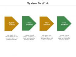 System to work ppt powerpoint presentation infographic template good cpb