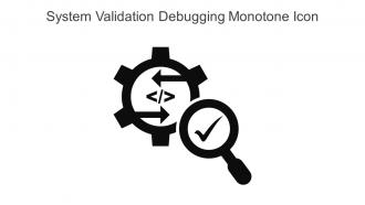 System Validation Debugging Monotone Icon In Powerpoint Pptx Png And Editable Eps Format