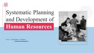Systematic Planning and Development of Human Resources complete deck