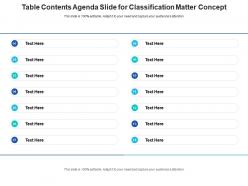 Table Contents Agenda Slide For Classification Matter Concept Infographic Template