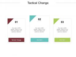 Tactical change ppt powerpoint presentation visual aids styles cpb