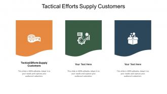 Tactical Efforts Supply Customers Ppt Powerpoint Presentation Infographics Gallery Cpb