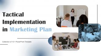 Tactical Implementation In Marketing Plan Powerpoint Ppt Template Bundles