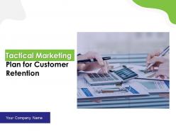 Tactical Marketing Plan For Customer Retention Powerpoint Presentation Slides