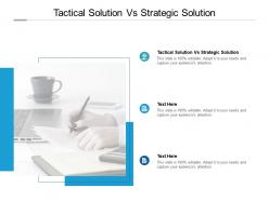 Tactical solution vs strategic solution ppt powerpoint presentation model cpb