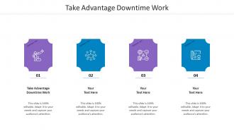 Take Advantage Downtime Work Ppt Powerpoint Presentation Model Aids Cpb