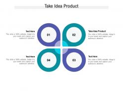Take idea product ppt powerpoint presentation styles templates cpb