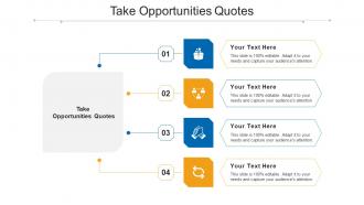 Take Opportunities Quotes Ppt Powerpoint Presentation Gallery Styles Cpb