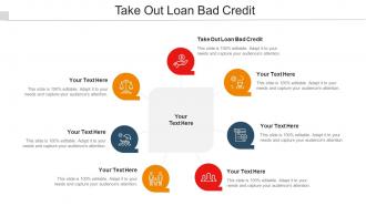 Take Out Loan Bad Credit Ppt Powerpoint Presentation Icon Background Images Cpb