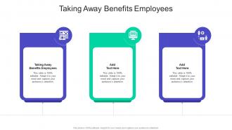Taking Away Benefits Employees In Powerpoint And Google Slides Cpb
