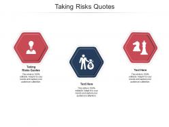 Taking risks quotes ppt powerpoint presentation layouts model cpb