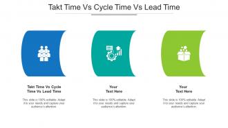 Takt Time Vs Cycle Time Vs Lead Time Ppt Powerpoint Presentation Deck Cpb