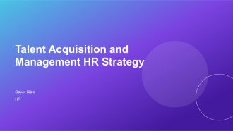 Talent Acquisition And Management HR Strategy PPT Summary AT