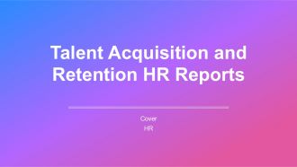 Talent Acquisition And Retention HR Reports PPT PowerPoint AT Talent Acquisition And Retention HR Reports PPT PowerPoint AT