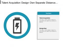 Talent acquisition design own separate distance production merged production
