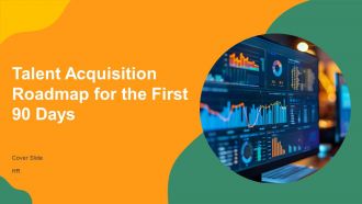 Talent Acquisition Roadmap For The First 90 Days PPT Presentation AT