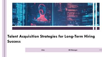 Talent Acquisition Strategies For Long Term Hiring Success PPT Summary AT