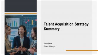 Talent Acquisition Strategy Summary PPT Demonstration AT Talent Acquisition Strategy Summary PPT Demonstration AT