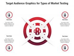 Target Audience Graphics For Types Of Market Testing Infographic Template