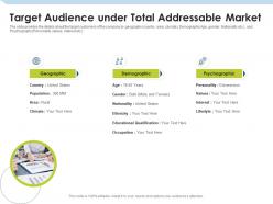 Target Audience Under Total Addressable Market Investment Pitch To Raise Funds From Mezzanine Debt Ppt Template