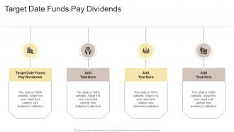 Target Date Funds Pay Dividends In Powerpoint And Google Slides Cpb