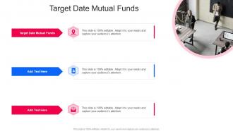 Target Date Mutual Funds In Powerpoint And Google Slides Cpb