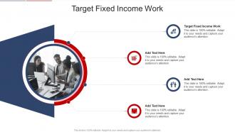 Target Fixed Income Work In Powerpoint And Google Slides Cpb