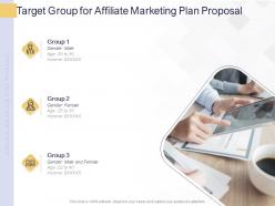 Target group for affiliate marketing plan proposal ppt powerpoint presentation portfolio objects