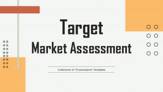 Target Market Assessment Powerpoint Ppt Template Bundles
