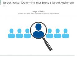 Target market determine your brands target audience ppt powerpoint presentation slides