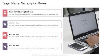 Target Market Subscription Boxes In Powerpoint And Google Slides Cpb