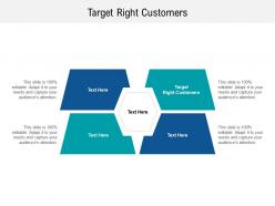 Target right customers ppt powerpoint presentation gallery inspiration cpb