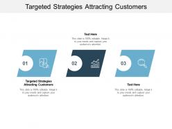 Targeted strategies attracting customers ppt powerpoint presentation infographic cpb