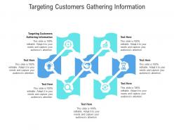 Targeting customers gathering information ppt powerpoint presentation infographic template ideas cpb