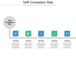 Tariff comparison rate ppt powerpoint presentation file influencers cpb