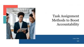 Task Assignment Methods To Boost Accountability PPT Demonstration AT