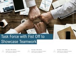 Task force with fist off to showcase teamwork