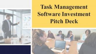 Task Management Software Investment Pitch Deck Ppt Template