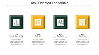 Task Oriented Leadership Ppt Powerpoint Presentation Slides Graphic Tips Cpb