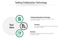 Tasking collaboration technology ppt powerpoint presentation model graphics cpb