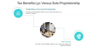 Tax Benefits Lyc Versus Sole Proprietorship In Powerpoint And Google Slides Cpb
